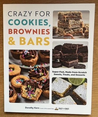 Crazy for Cookies, Brownies, and Bars : Super-Fast, Made-From-Scratch