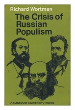 WORTMAN, RICHARD The Crisis of Russian Populism 1967 First Edition Hardcover