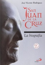 San Juan de la Cruz: La biografia by Jose Vicente Rodriguez Rodriguez