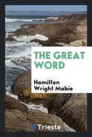 Hamilton Wright Mabie | The Great Word | Taschenbuch | Englisch (2017)