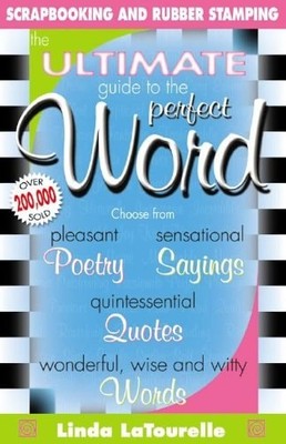 The Ultimate Guide to the Perfect Word by LaTourelle, Linda, Good Book