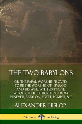 The Two Babylons Alexander Hislop Taschenbuch Kartoniert / Broschiert Englisch