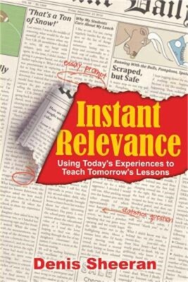 Instant Relevance: Using Today's Experiences to Teach Tomorrow's Lessons (Paperb