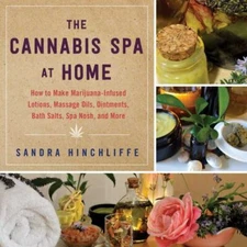 Cannabis Spa at Home : How to Make Marijuana-Infused Lotions, Massage Oils, O...