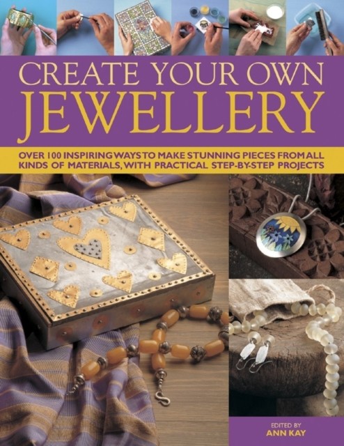 Create Your Own Jewellery by Ann Kay (Hardback Book)