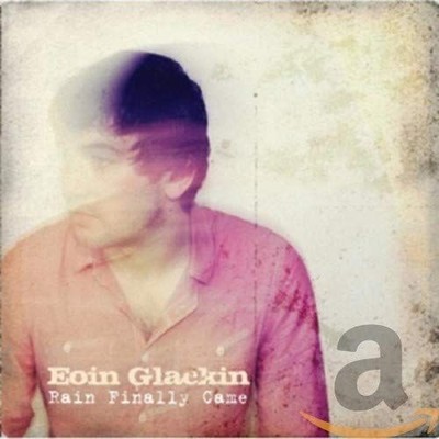 Rain Finally Came Glackin, Eoin