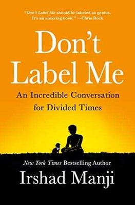 Don't Label Me: An Incredible - Hardcover, by Manji Irshad - Very Good l