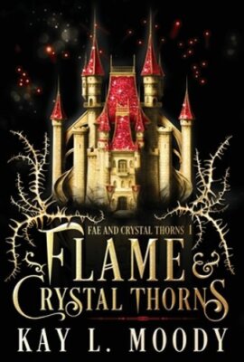 Flame and Crystal Thorns by Kay L Moody: New 9781954335097| eBay