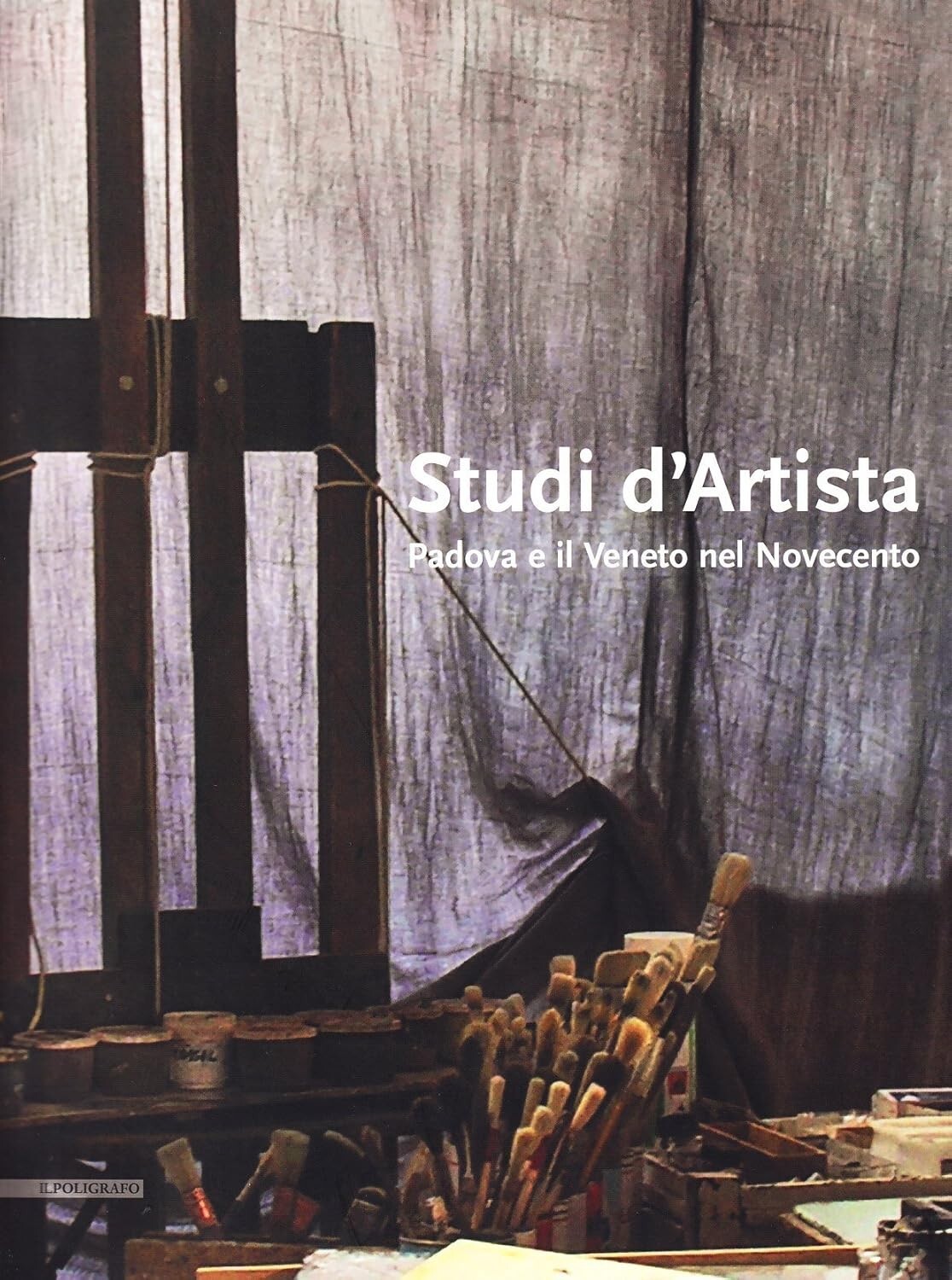 STUDI D'ARTISTA. PADOVA E IL VENETO NEL NOVECENTO [Il Poligrafo, 2010] NUOVO