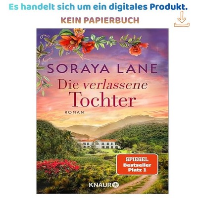 Die verlassene Tochter: Roman (Die verlorenen Töc, Soraya Lane 2025