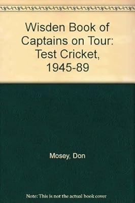 Wisden Book of Captains on Tour: Test Cricket, 1945-89, Mosey, Don, Used; Good B