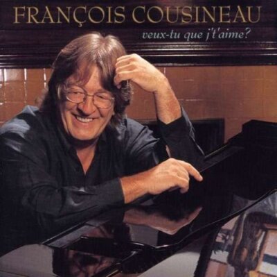 COUSINEAU;FRANCOIS - VEUX-TU QUE J T AIME? [Audio CD] COUSINEAU;FRANCOIS