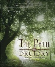 The Path of Druidry: Walking the Ancient Green Way by