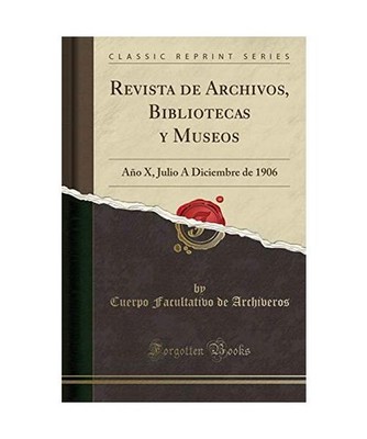 Revista de Archivos, Bibliotecas y Museos: Año X, Julio Á Diciembre de 1906 