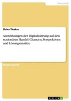 Auswirkungen Der Digitalisierung Auf Den StationäRen Handel. Chancen, Perspektiv