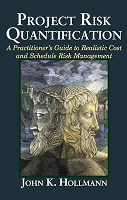 PROJECT RISK QUANTIFICATION By John K. Hollmann *Excellent Condition*