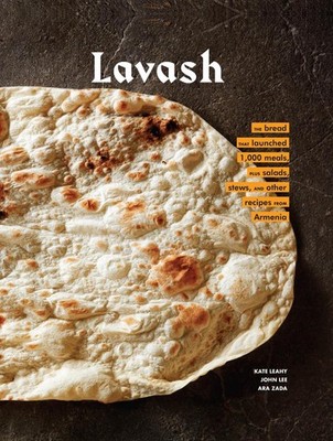 Lavash: The bread that launched 1,000 meals, plus salads, stews, and other recip