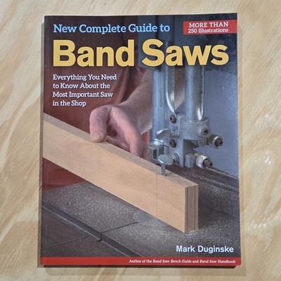 Fox Chapel Publishing Guide to Band Saws by Mark Duginske, 250 Illustrations
