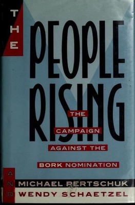 The People Rising : The Campaign Against the Bork Nomination Pape