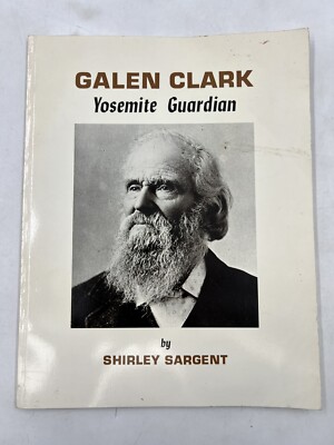 1981 Galen Clark Yosemite Guardian Book by Shirley Sargent