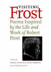 Visiting Frost: Poems Inspired by the Life and Work of Robert Frost by Robert Bly, James Galvin, Marvin Bell, Wendell Berry, Hayden Carruth, Gwendolyn Brooks, Annie Finch, Peter Davison (Paperback, 2005)