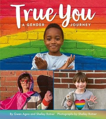 True You : A Gender Journey Hardcover Shelley, Agna, Gwen Rotner