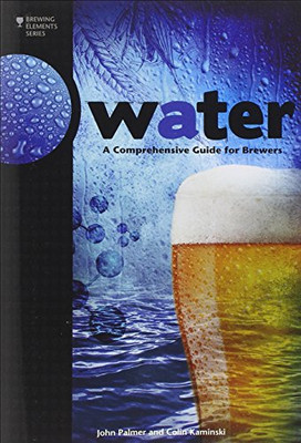WATER COMPREHENSIVE GUIDE (Brewing Elements): A Comprehensive... - PALMER, J