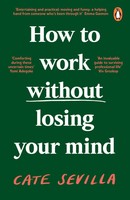 How To Work Without Losing Your Mind Cate Sevilla Taschenbuch B-Format Paperback