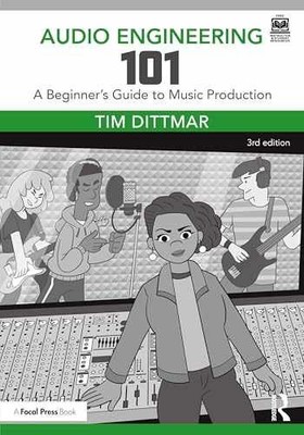 Audio Engineering 101 - Paperback, by Dittmar Tim - New
