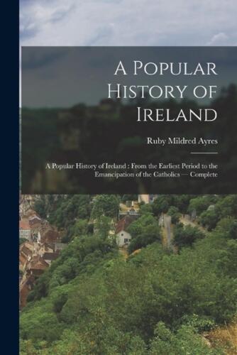 A Popular History of Ireland: A Popular History of Ireland: from the Earliest Pe - Photo 1 sur 1