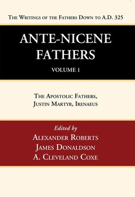 Ante-Nicene Fathers: Translations Of The Writings Of The Fat...