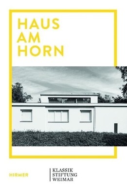 Haus am Horn: Bauhaus Architecture in Weimar: Experimental House of the Staatlic