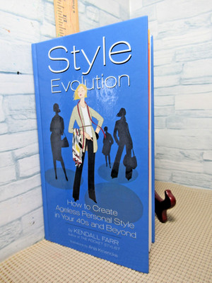 Style Evolution/How to Create Ageless/Hardcover /2009 / by Kendall Farr
