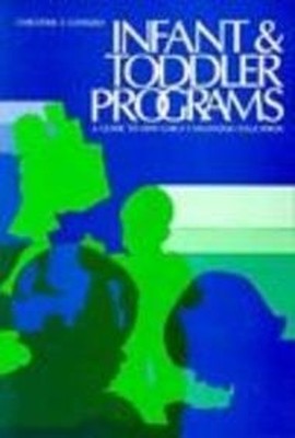 Infant and Toddler Programs : A Guide to Very Early Childhood Edu
