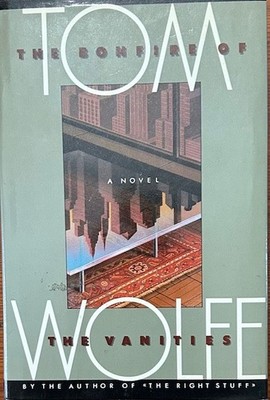 The Bonfire of the Vanities. First Edition . Signed by Tom Wolfe. New Condition.