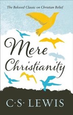 Mere Christianity (C.S. Lewis Signature Classic) C. S. Lewis