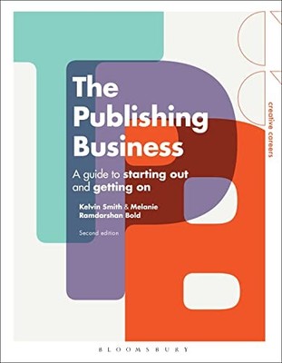 The Publishing Business: A Guide to Starting Out and ... by Melanie Ramdarshan B