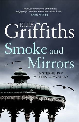 Smoke and Mirrors: Stephens and Mephisto Mystery 2-Elly Griffi ..9781784290283