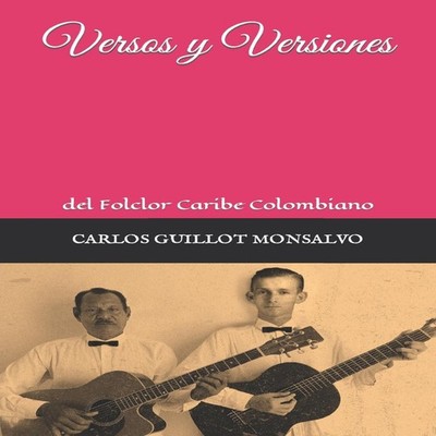 VERSOS Y VERSIONES del folclor Caribe colombiano CARLOS ALFONSO G