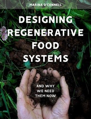 Marina O'Connell Designing Regenerative Food Systems (Paperback)