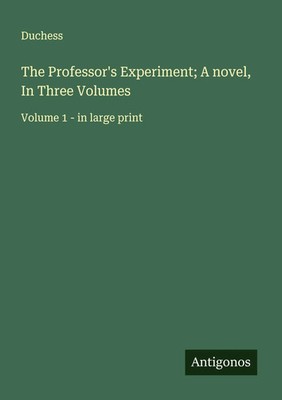 Duchess | The Professor's Experiment; A novel, In Three Volumes | Taschenbuch