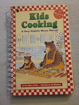 KIDS COOKING: A VERY SLIGHTLY MESSY MANUAL By The Editors Of Klutz & Jim Mint