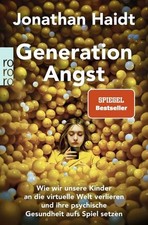 Generation Angst Wie wir unsere Kinder an die virtuelle Welt verlieren und ih...
