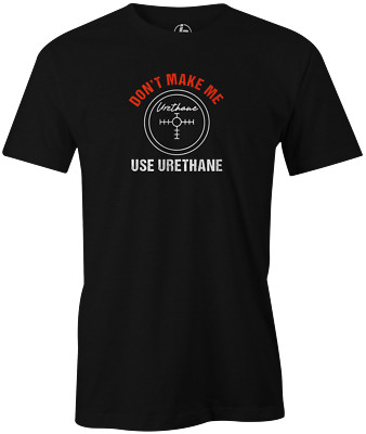 Hammer Bowling Don't Make Me Use Urethane T-Shirt