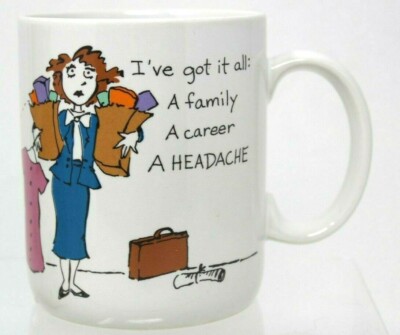 1987 Shoebox Humorous Mug I've got it all: A family A career A HEADACHE NEW D40