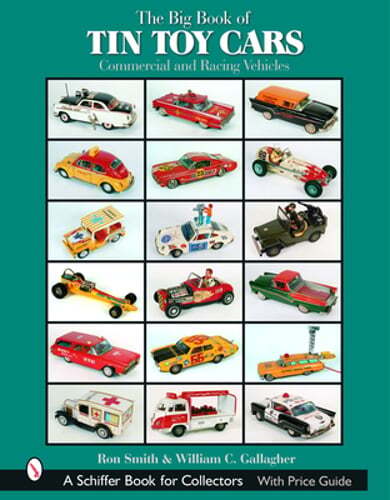 The Big Book of Tin Toy Cars: Commercial and Racing Vehicles: Commercial and