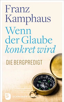 Wenn der Glaube konkret wird | Die Bergpredigt | Franz Kamphaus | Taschenbuch