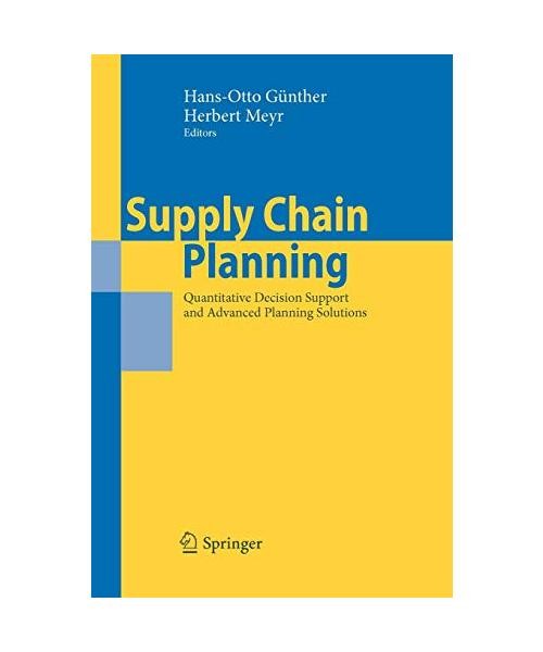 Supply Chain Planning: Quantitative Decision Support and Advanced ...
