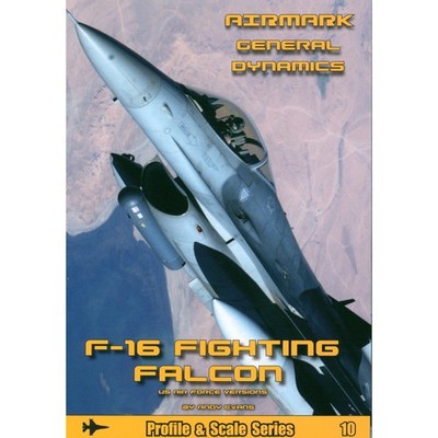 Modellers Reference Guide 10: F-16 Fighting Falcon  by A Evans