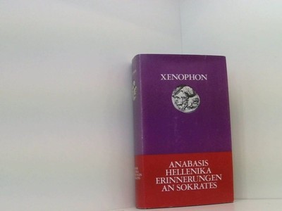 Anabasis Hellenika Erinnerungen an Sokrates Xenophon: